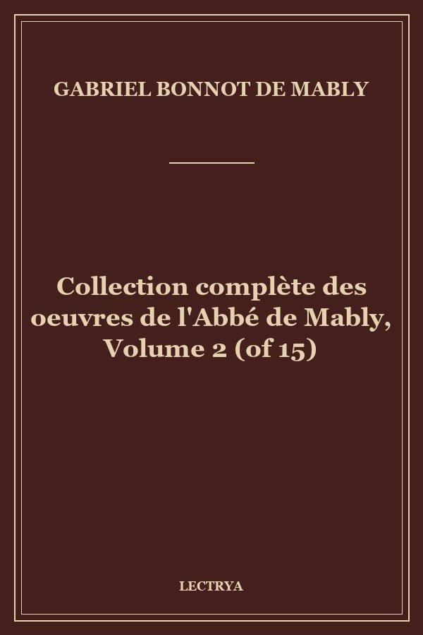 Collection complète des oeuvres de l'Abbé de Mably, Volume 2 (of 15)