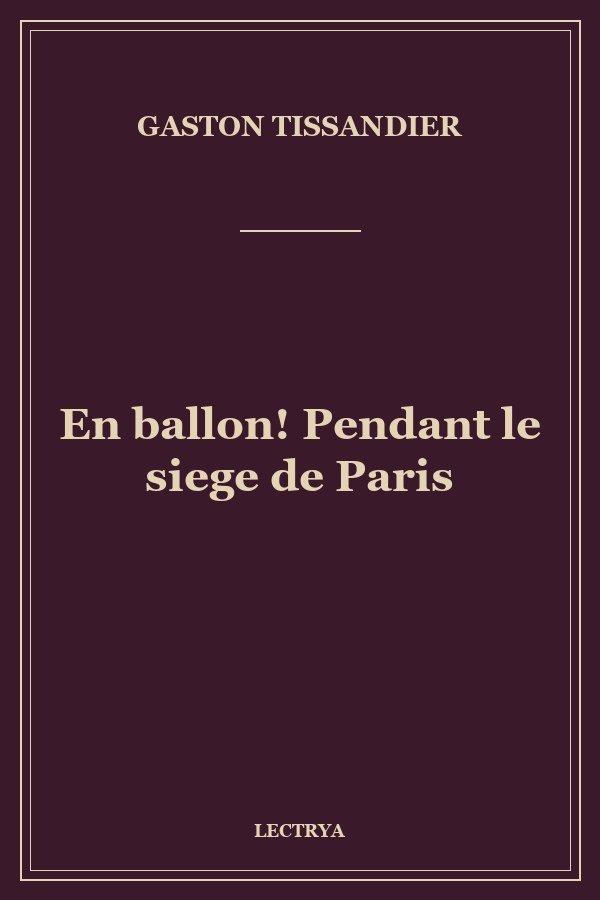 En ballon! Pendant le siege de Paris