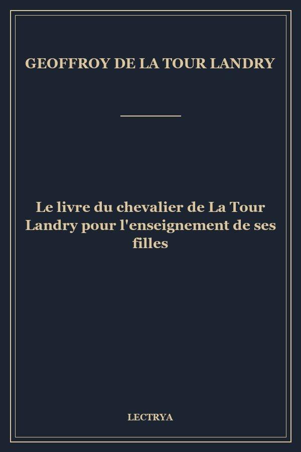Le livre du chevalier de La Tour Landry pour l'enseignement de ses filles