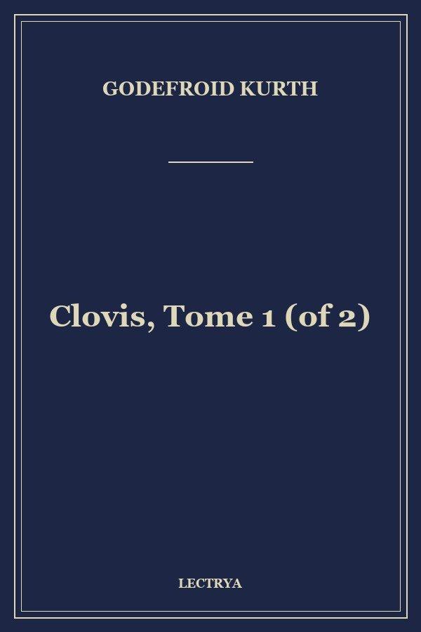 Clovis, Tome 1 (of 2)