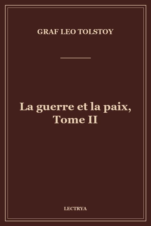 La guerre et la paix, Tome II