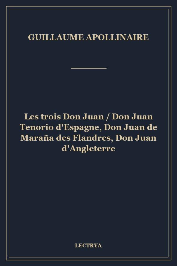 Les trois Don Juan / Don Juan Tenorio d'Espagne, Don Juan de Maraña des Flandres, Don Juan d'Angleterre