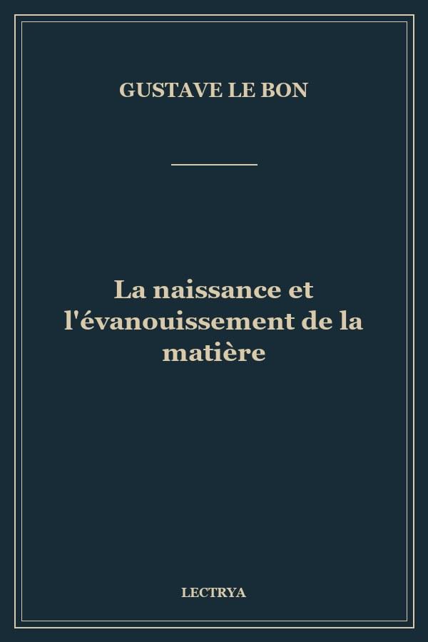 La naissance et l'évanouissement de la matière