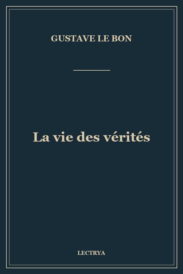 La vie des vérités