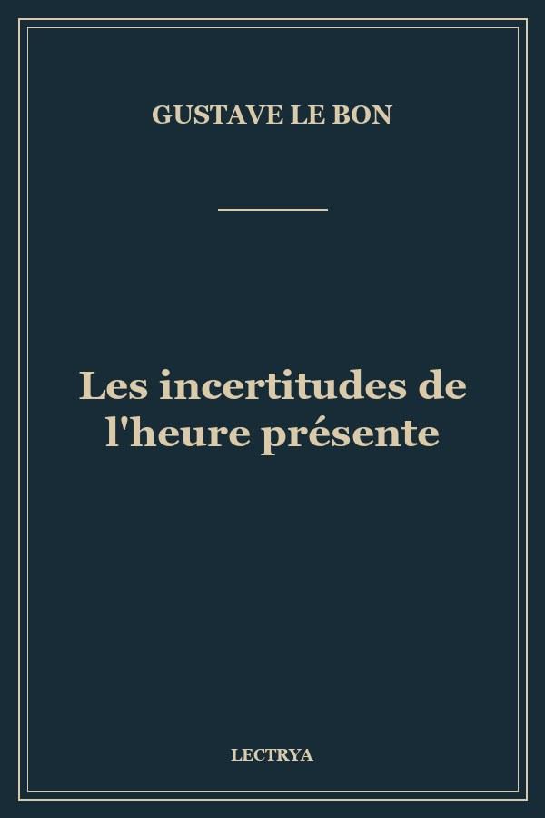 Les incertitudes de l'heure présente