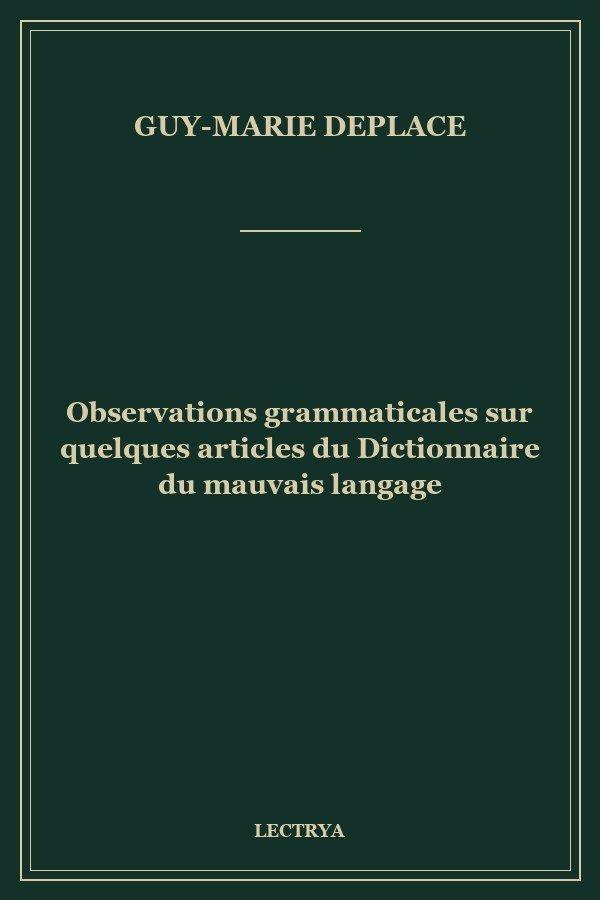 Observations grammaticales sur quelques articles du Dictionnaire du mauvais langage