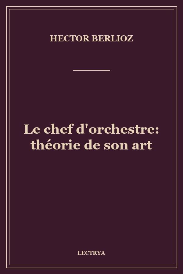Le chef d'orchestre: théorie de son art