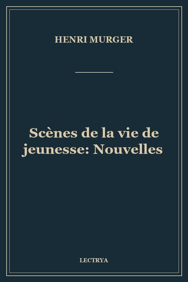 Scènes de la vie de jeunesse: Nouvelles