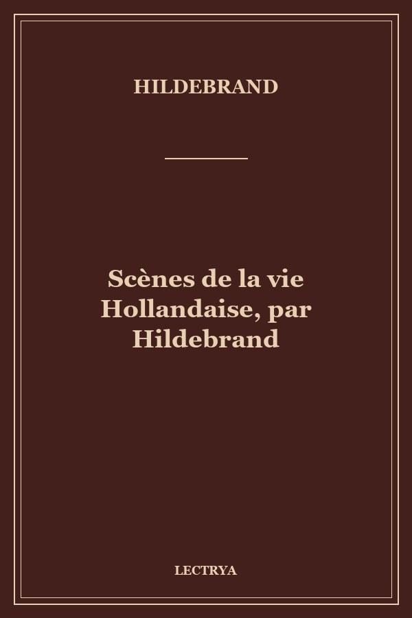 Scènes de la vie Hollandaise, par Hildebrand