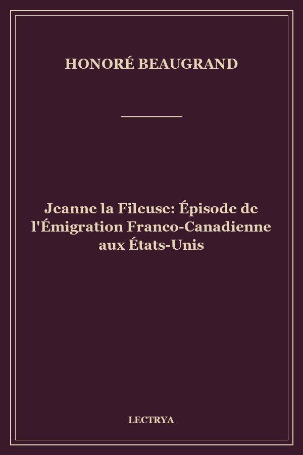 Jeanne la Fileuse: Épisode de l'Émigration Franco-Canadienne aux États-Unis