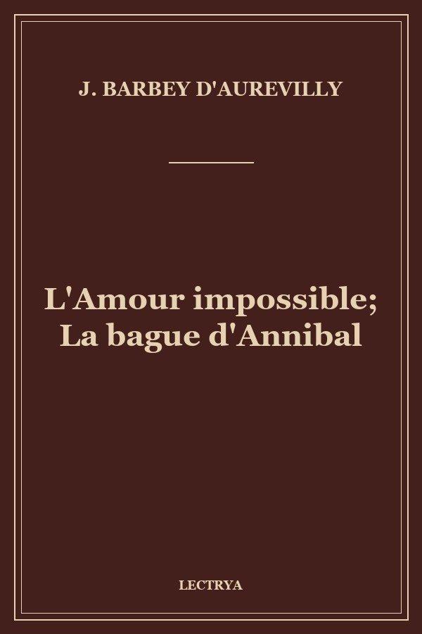 L'Amour impossible; La bague d'Annibal