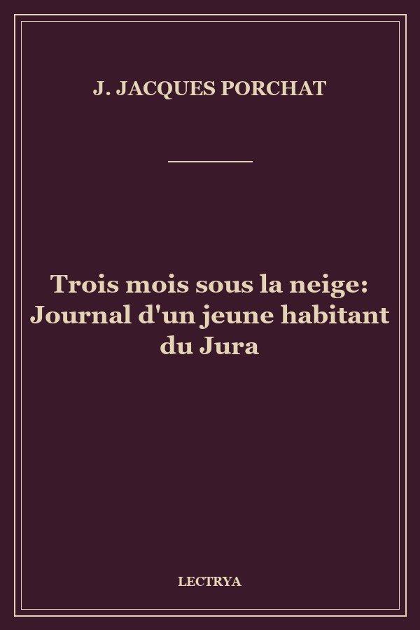Trois mois sous la neige: Journal d'un jeune habitant du Jura