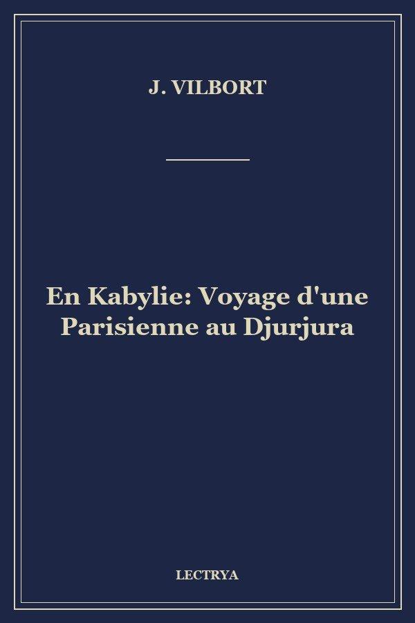 En Kabylie: Voyage d'une Parisienne au Djurjura