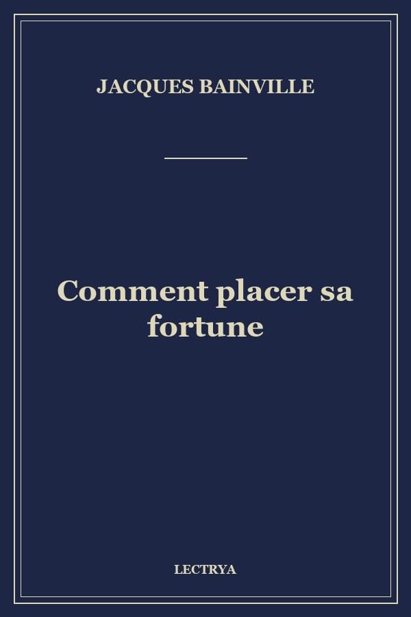 Comment placer sa fortune