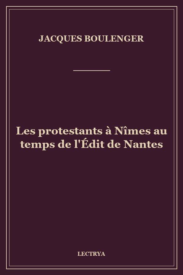 Les protestants à Nîmes au temps de l'Édit de Nantes