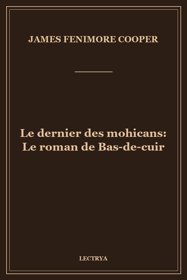 Le dernier des mohicans: Le roman de Bas-de-cuir