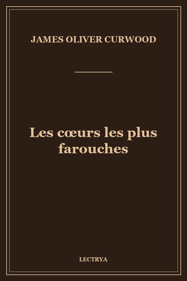Les cœurs les plus farouches