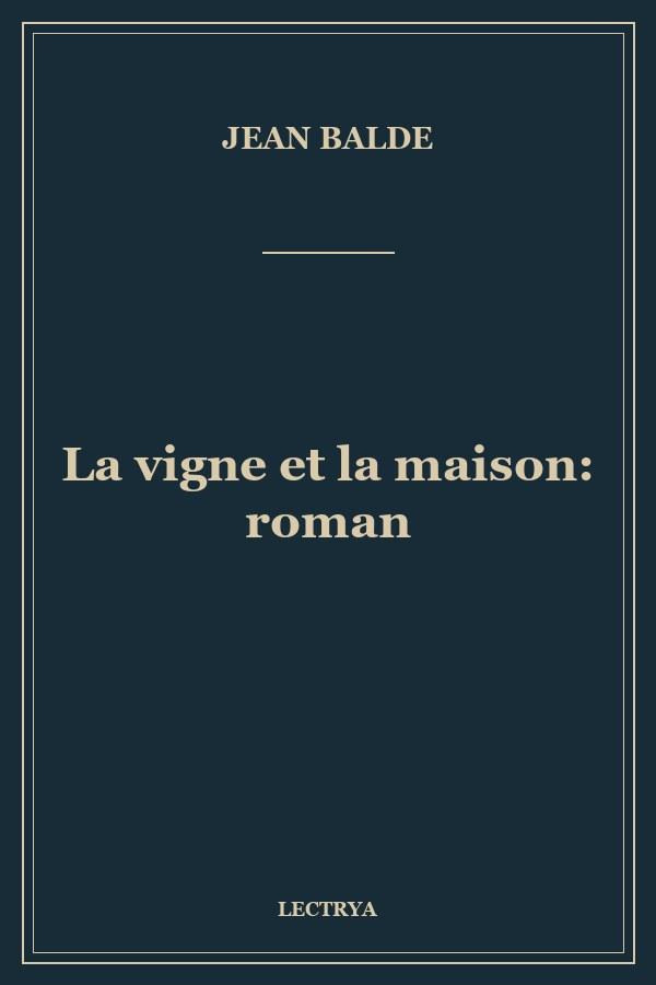 La vigne et la maison: roman