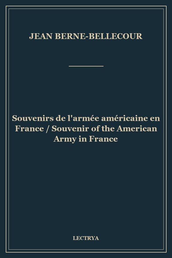 Souvenirs de l'armée américaine en France / Souvenir of the American Army in France