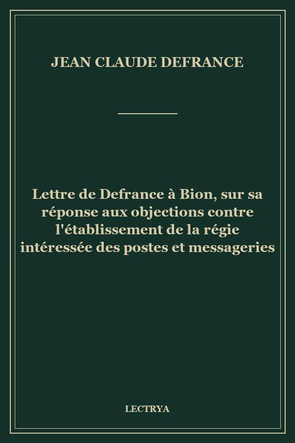 Lettre de Defrance à Bion, sur sa réponse aux objections contre l'établissement de la régie intéressée des postes et messageries