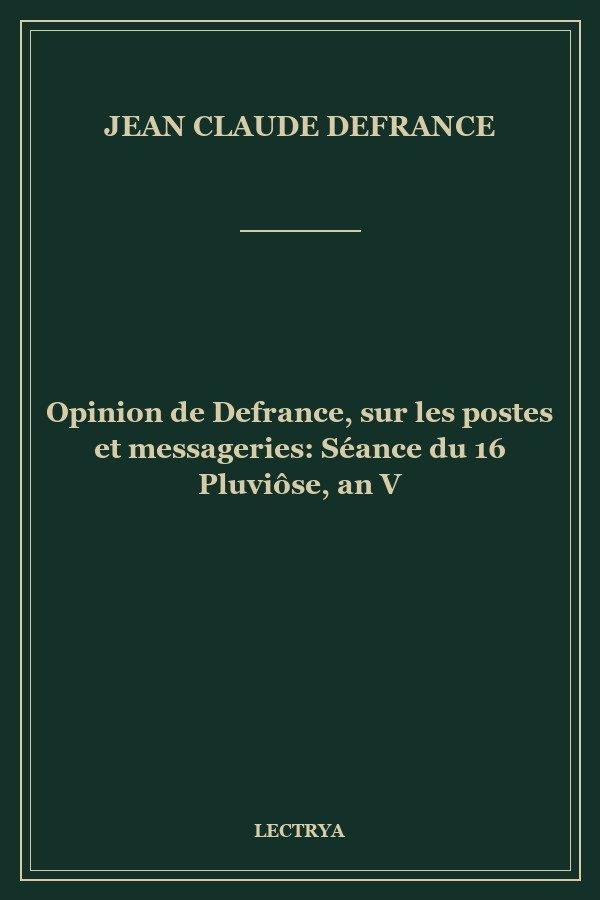 Opinion de Defrance, sur les postes et messageries: Séance du 16 Pluviôse, an V