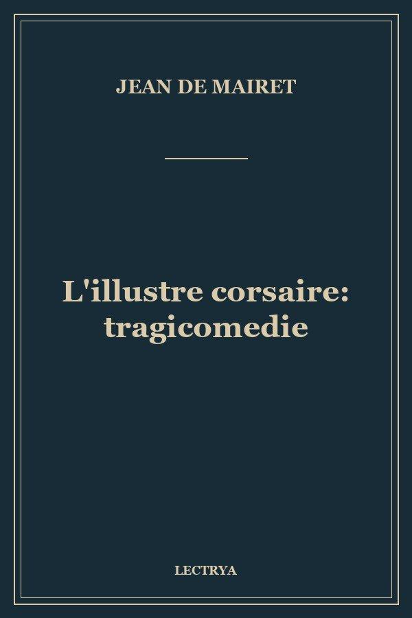 L'illustre corsaire: tragicomedie