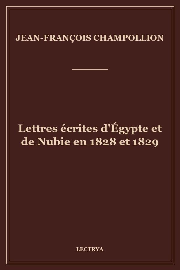 Lettres écrites d'Égypte et de Nubie en 1828 et 1829