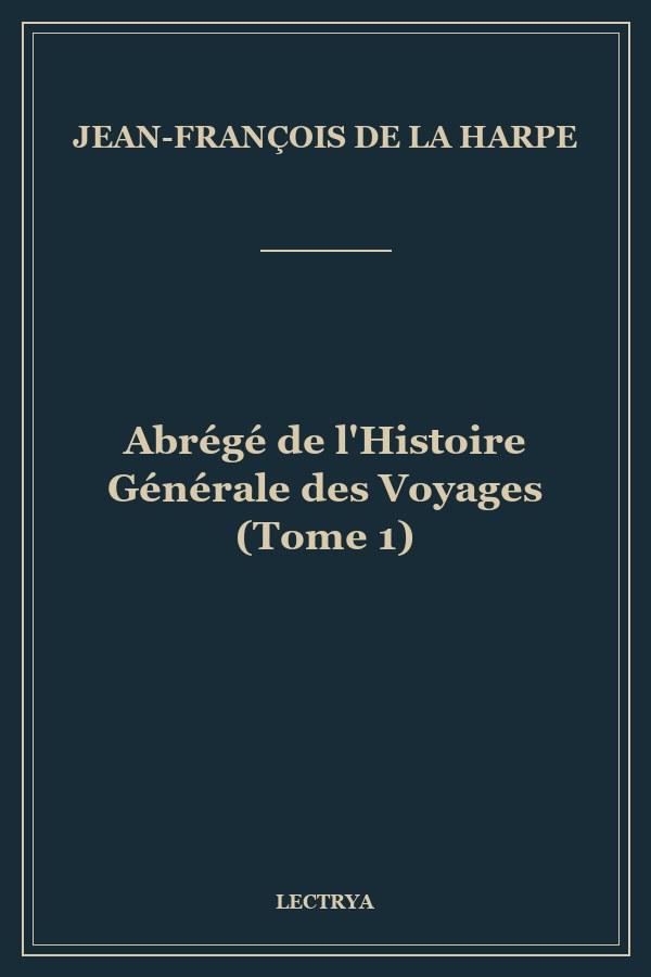 Abrégé de l'Histoire Générale des Voyages (Tome 1)