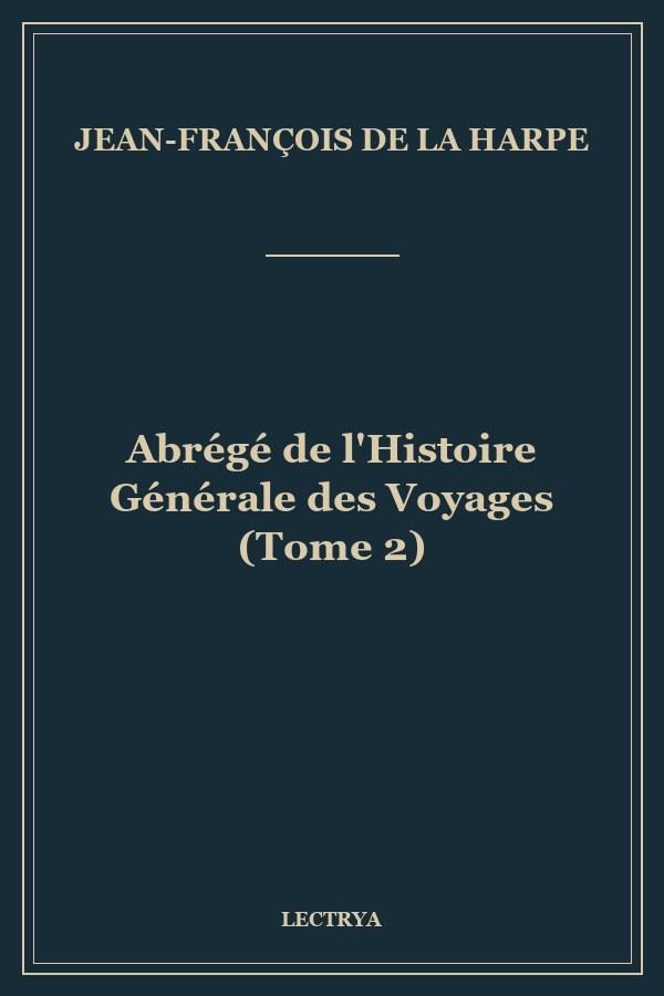 Abrégé de l'Histoire Générale des Voyages (Tome 2)
