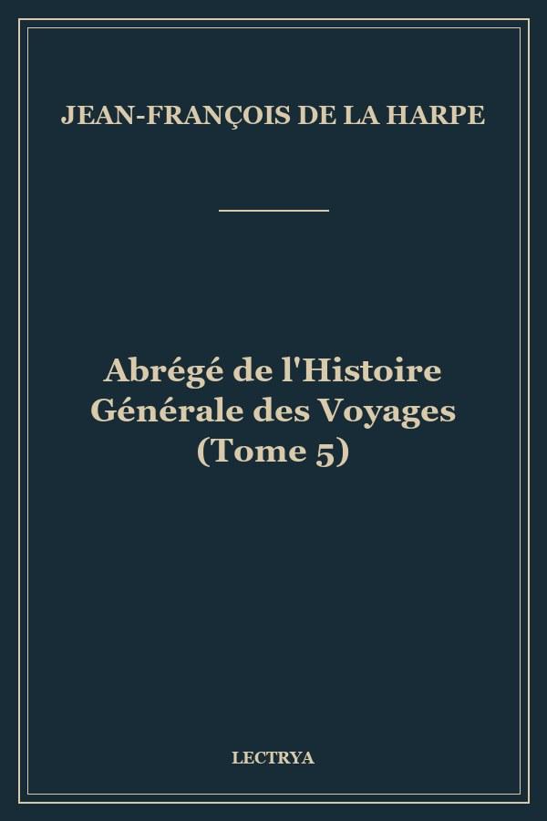 Abrégé de l'Histoire Générale des Voyages (Tome 5)