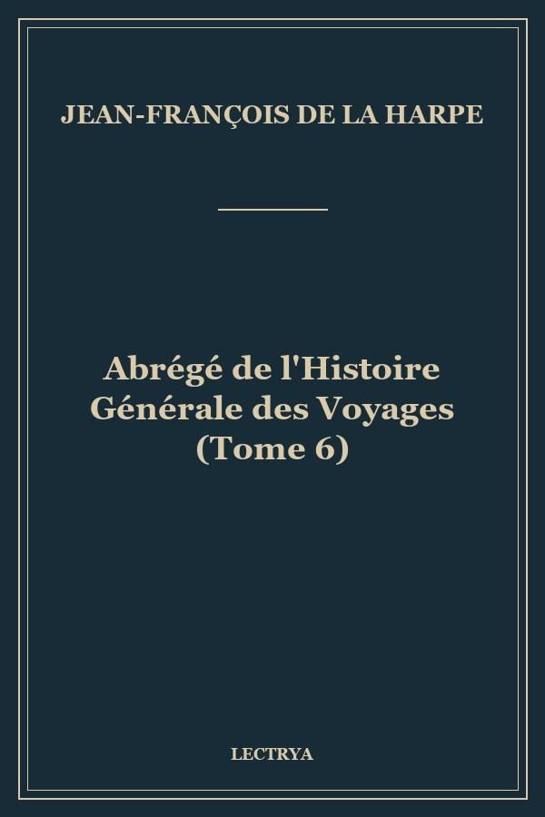 Abrégé de l'Histoire Générale des Voyages (Tome 6)