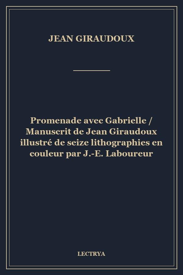 Promenade avec Gabrielle / Manuscrit de Jean Giraudoux illustré de seize lithographies en couleur par J.-E. Laboureur