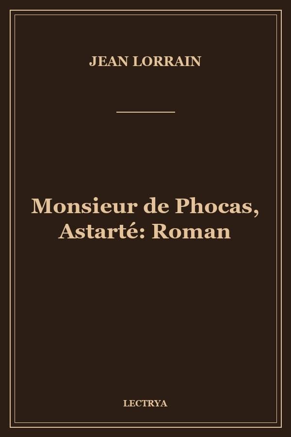 Monsieur de Phocas, Astarté: Roman