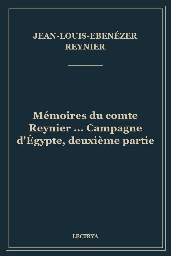 Mémoires du comte Reynier ... Campagne d'Égypte, deuxième partie