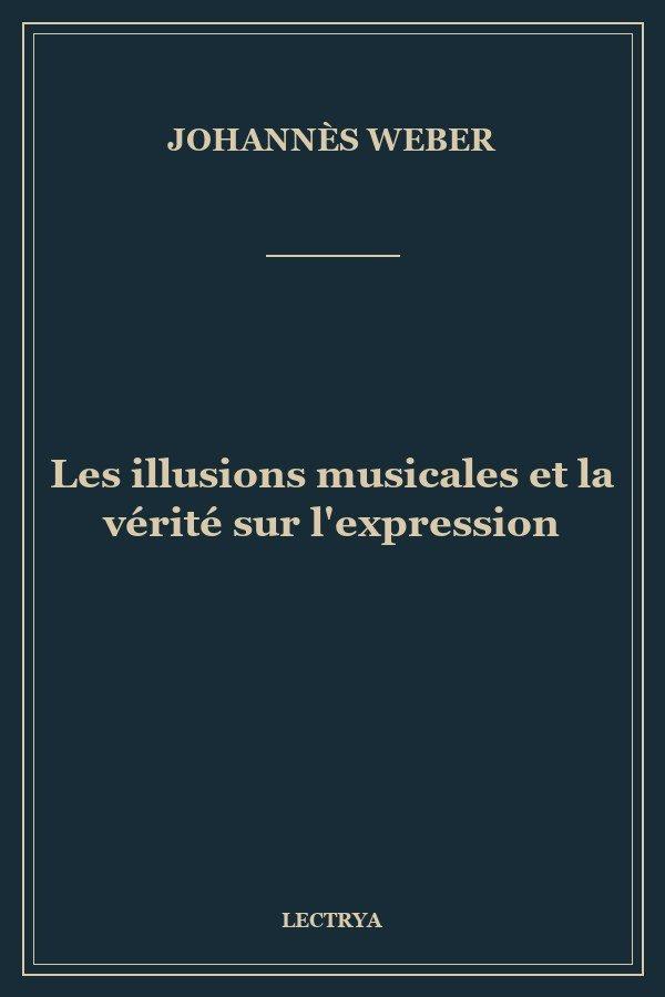 Les illusions musicales et la vérité sur l'expression