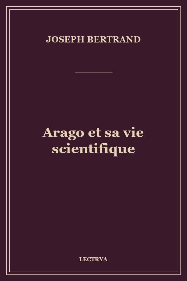 Arago et sa vie scientifique