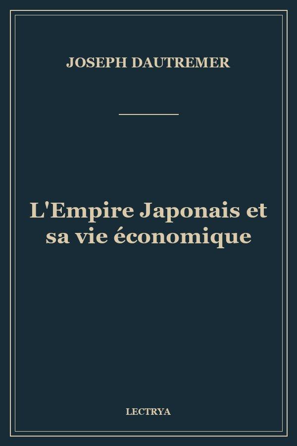 L'Empire Japonais et sa vie économique