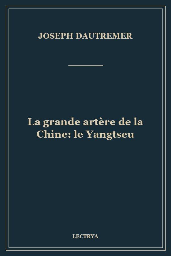 La grande artère de la Chine: le Yangtseu