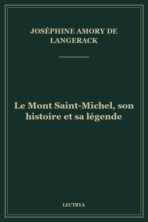 Le Mont Saint-Michel, son histoire et sa légende