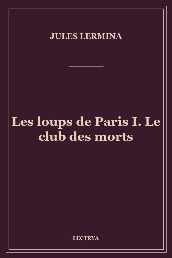 Les loups de Paris I. Le club des morts