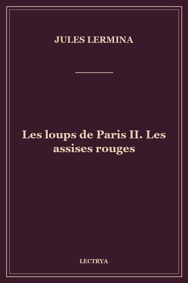 Les loups de Paris II. Les assises rouges