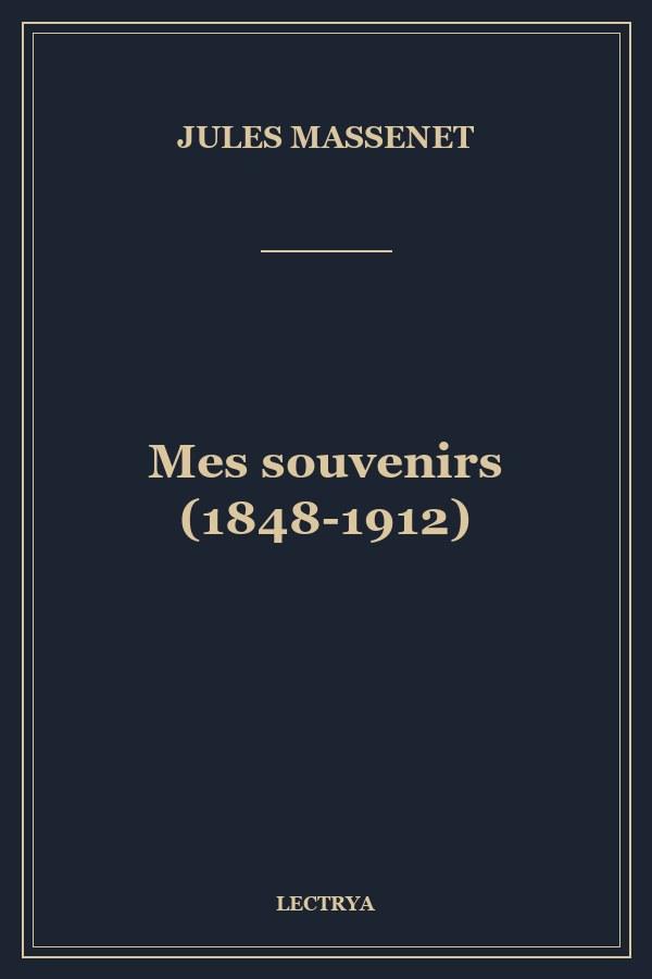 Mes souvenirs (1848-1912)