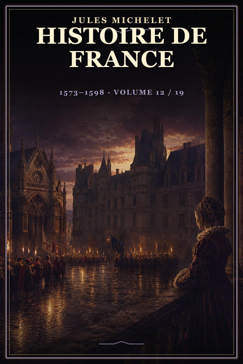 Histoire de France 1573-1598 (Volume 12/19)