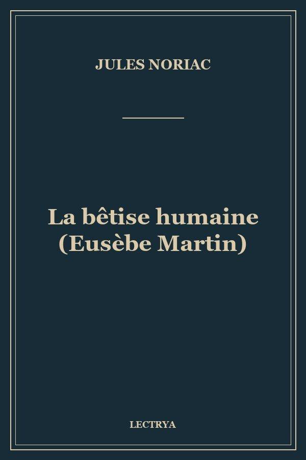 La bêtise humaine (Eusèbe Martin)