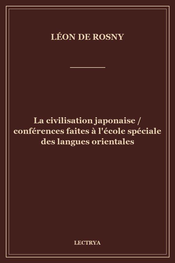 La civilisation japonaise / conférences faites à l'école spéciale des langues orientales
