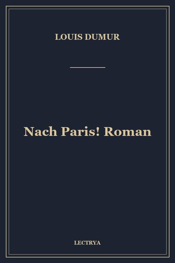 Nach Paris! Roman