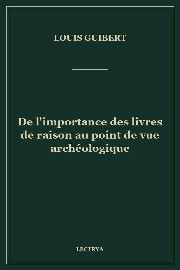 De l'importance des livres de raison au point de vue archéologique