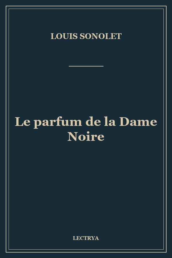 Le parfum de la Dame Noire