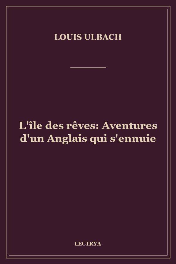 L'île des rêves: Aventures d'un Anglais qui s'ennuie