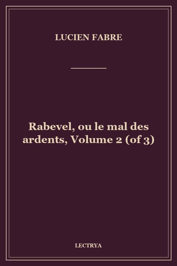 Rabevel, ou le mal des ardents, Volume 2 (of 3)